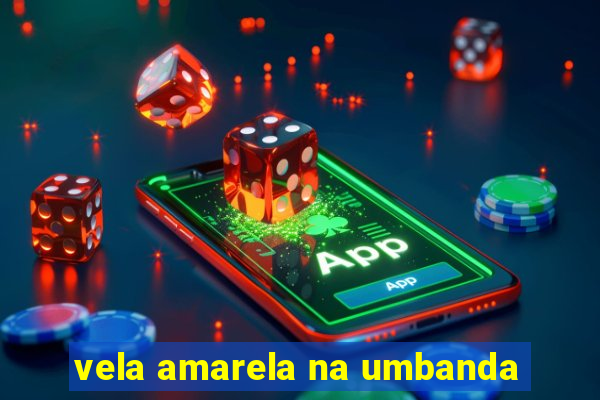 vela amarela na umbanda